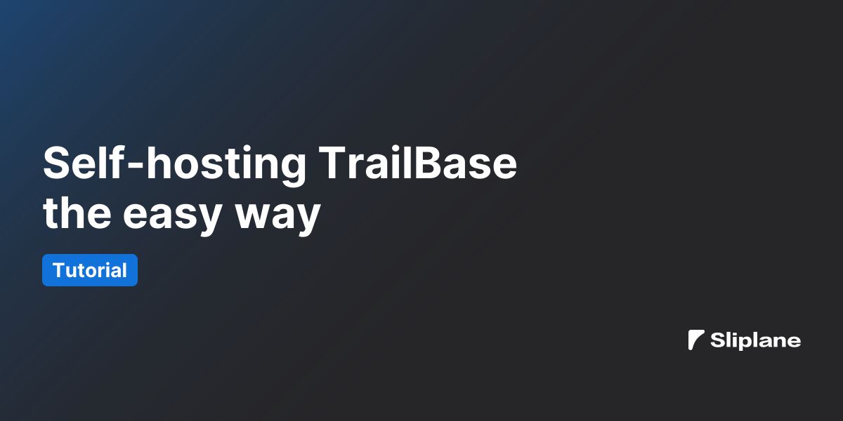 Self-hosting TrailBase the easy way
